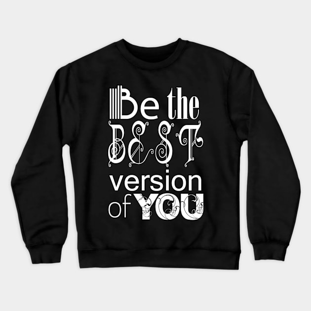 Be the Best Version of You Crewneck Sweatshirt by Girona